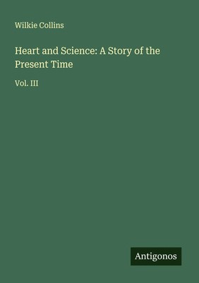Wilkie Collins | Heart and Science: A Story of the Present Time | Taschenbuch