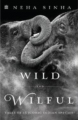 Wild And Wilful by Neha Sinha 9789353578299 NEW Free UK Delivery
