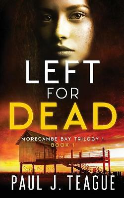 Left for Dead by Paul J Teague (Paperback, 2020)