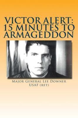 Victor Alert : 15 Minutes to Armageddon, Paperback by Downer, Lee, Like New U...