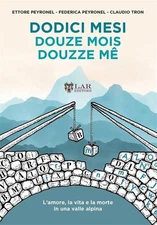 Federica Peyrone Dodici mesi. L'amore, la vita e la morte in una val (Paperback)