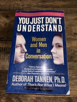 You Just Don't Understand : Women and Men in Conversation by Deborah Tannen...