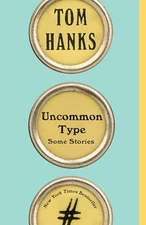 Uncommon Type - Paperback By Hanks, Tom - VERY GOOD