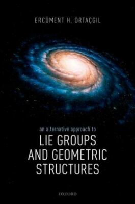 Alternative Approach to Lie Groups and Geometric Structures, Hardcover by Ort...