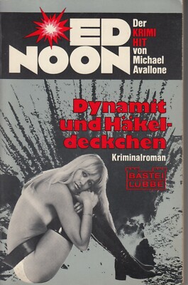 ED NOON, Dynamit und Häkeldeckchen