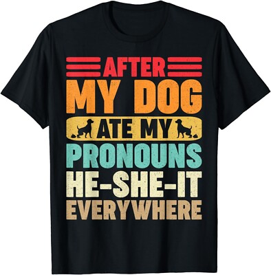 After My Dog Ate My Pronouns He-She-It Everywhere Funny Gift Unisex T-Shirt