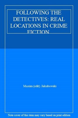 FOLLOWING THE DETECTIVES: REAL LOCATIONS IN CRIME FICTION.,Maxim