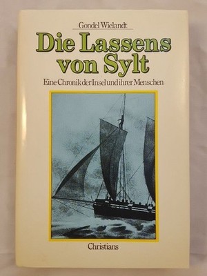 Die Lassens von Sylt - Eine Chronik der Insel und ihrer Menschen. Wielandt, Gond
