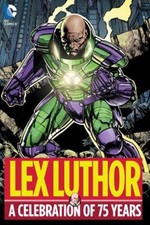 Lex Luthor : A Celebration of 75 Years Hardcover