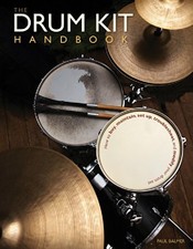 THE DRUM KIT HANDBOOK: HOW TO BUY, MAINTAIN, SET UP, By Paul Balmer & Chad Smith