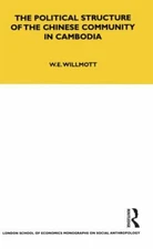 The Political Structure of the Chinese Community in Cambodia: Volume 42 (LSE Mon