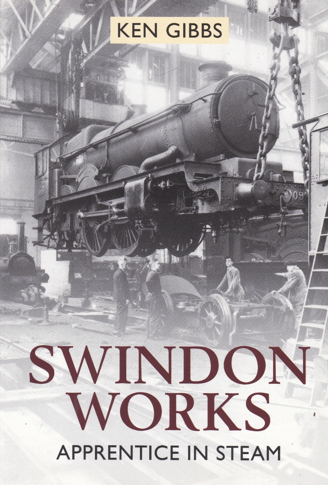 Swindon Works Apprentice in Steam by Ken Gibbs (Paperback) Railway History Book