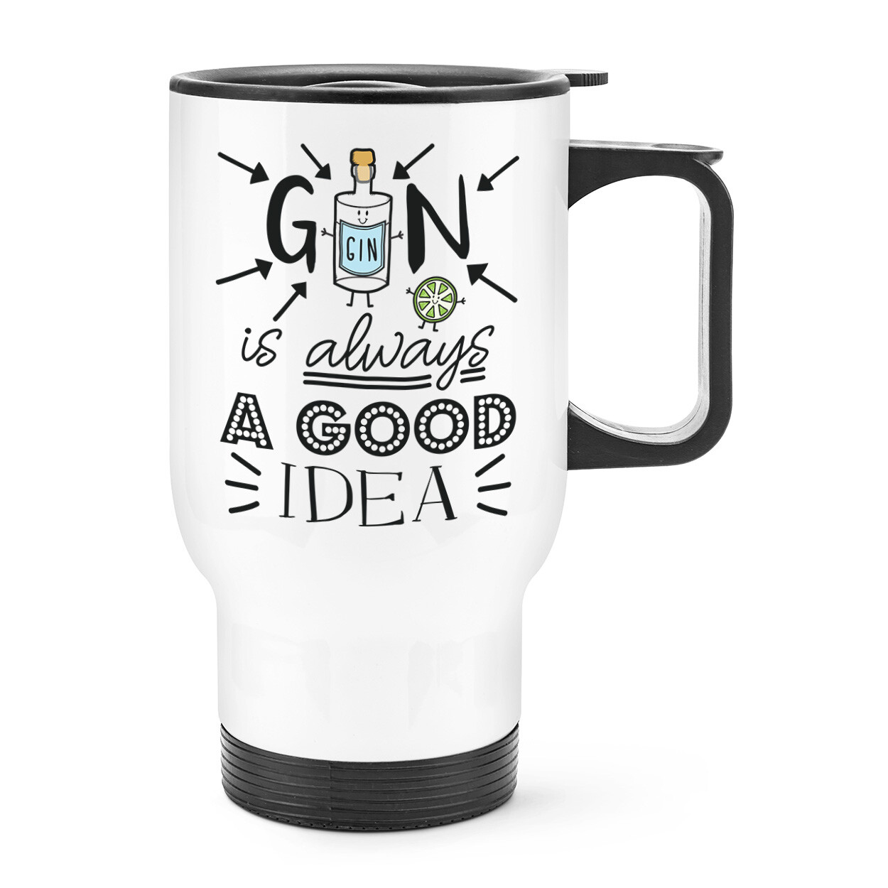 Gin Is Always A Good Idea Travel Mug Cup With Handle - Funny Lover