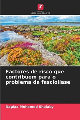 Factores de risco que contribuem para o problema da fasciolase by Naglaa Mohamed