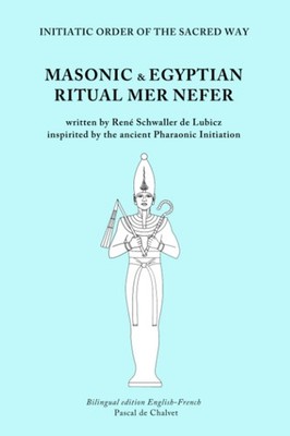 MASONIC AND EGYPTIAN RITUEL OF MER NEFER: Written by René Schwaller de Lubicz, i