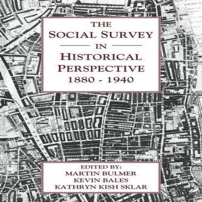 The Social Survey in Historical Perspective 1880 1940 Cambridge U
