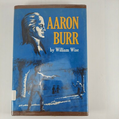 Aaron Burr by William Wise 1968 GP Putnam HC/DJ Ex-Library Lives to Remember 