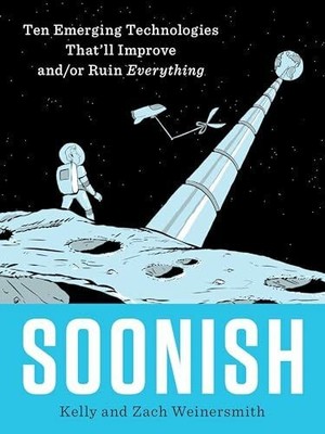 Soonish: Ten Emerging Technologies That'll Improve and/or Buch Penguin Press