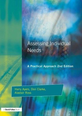 Assessing Individual Needs: A Practical Approach (Resource... - Ayers, Harry