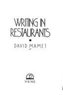 Writing in Restaurants : Essays and Prose Hardcover David Mamet