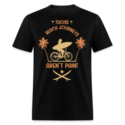 Those Beach Journeys arent Pain shirt Ocean Beach Surfing is life T-Shirt