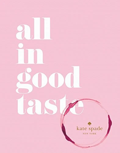 Kate Spade New York: All in Good Taste york 9781419717871 Fast Free Shipping..