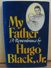 My Father : A Remembrance Hardcover Hugo L., Jr., Black, Hugo L.,