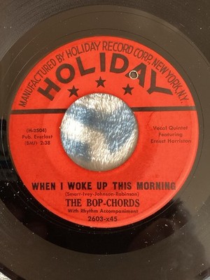 DOOWOP45 BOP-CHORDS HOLIDAY 2603 WHEN I WOKE UP THIS MORNING/I REALLY LOVE HER
