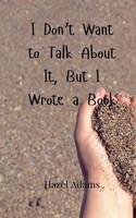 I Don't Want To Talk About It, But I Wrote A Book Hazel Adams Taschenbuch 2024