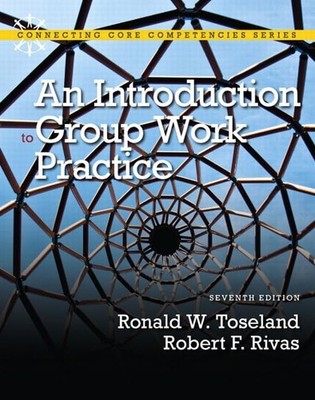 An Introduction to Group Work Practice (7th Edition) (Connection Core Compet...