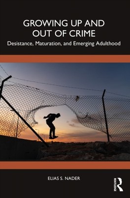 GROWING UP & OUT OF CRIME by Elias Kent State University, USA Nader Paperback
