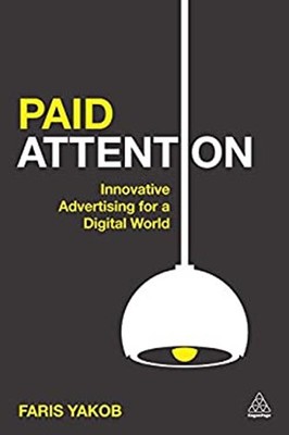 Paid Attention : Innovative Advertising for a Digital World Faris