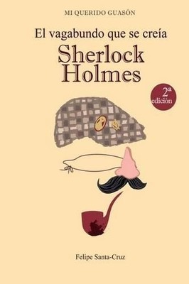 Felipe Santa-Cruz El vagabundo que se creía Sherlock Holmes (Taschenbuch)