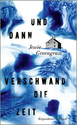 Jessie Greengrass Und dann verschwand die Zeit