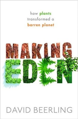 Making Eden | How Plants Transformed a Barren Planet | David Beerling | Buch