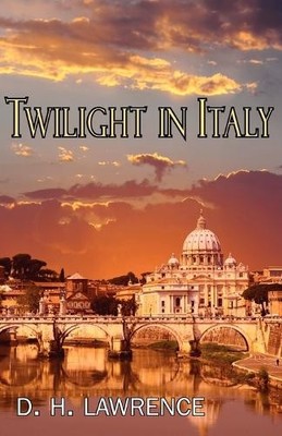 D H Lawrence Twilight in Italy
