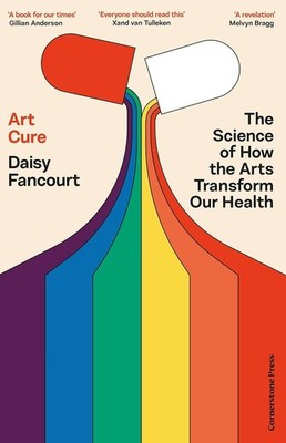 Art Cure: How the arts can save your life by Daisy Fancourt, Paperback