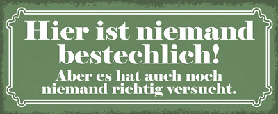 Blechschild 27x10 Hier ist Niemand Bestechlich Aber es hat auch Noch Niemand Ric