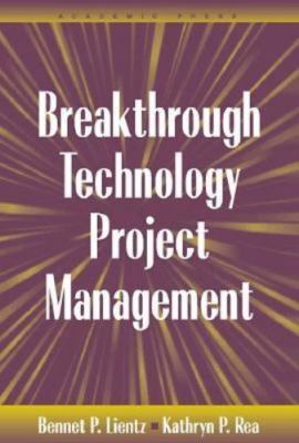 Breakthrough Technology Project Management [E-Business Solutions]