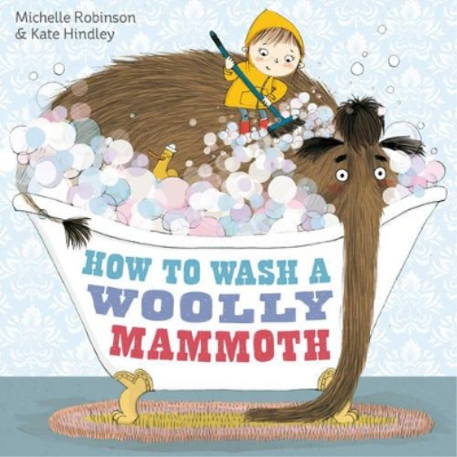 Michelle Robinson How to Wash a Woolly Mammoth (Tascabile)