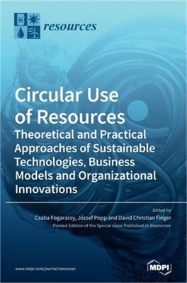 Circular Use of Resources: Theoretical and Practical Approaches of Sustainable T