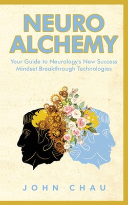 Neuro Alchemy: Supercharge your Mind, Body, and Spirit by John Chau Paperback Bo