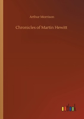 CHRONICLES OF MARTIN HEWITT by MORRISON, ARTHUR Paperback Self Help Business