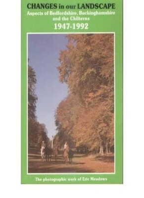 Changes in Our Landscape: Aspects of Bedfordshire, Buckinghamshi