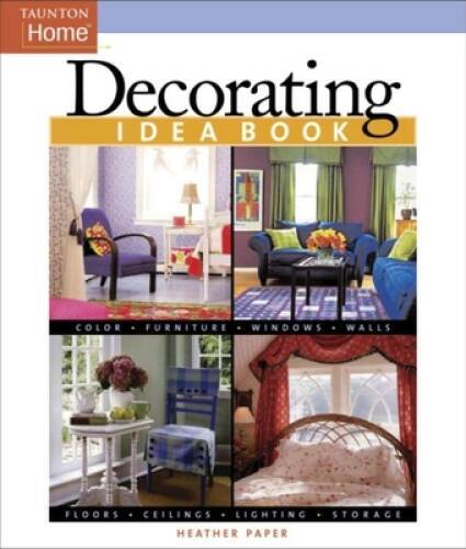 Decorating Idea Book (Taunton Home Idea Books) - Paperback - GOOD
