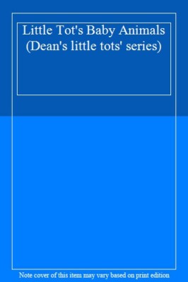 Little Tot's Baby Animals (Dean's little tots' series),