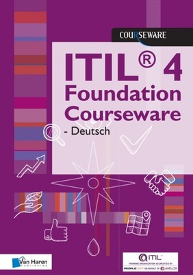 ITIL 4 FOUNDATION COURSEWARE DEUTSCH by Van Haren Learning Solutions A.O.