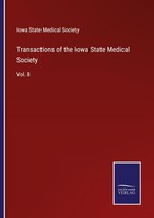 Transactions Of The Iowa State Medical Society Iowa State Medical Society