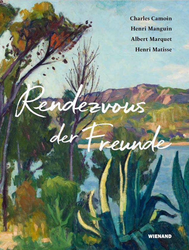 Rendezvous Der Freunde - Camoin, Marquet, Manguin, Matisse | Markus