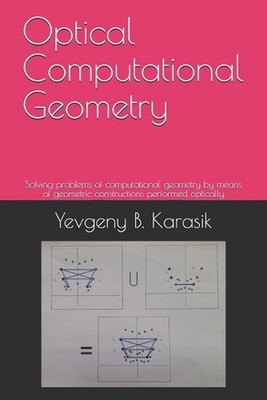 Optical Computational Geometry: Solving problems of computational geometry by me